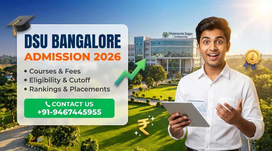 Dayananda Sagar University (DSU) Bangalore : Courses, Fees, Eligibility, Ranking, Cutoff, Placements, Admission 2026